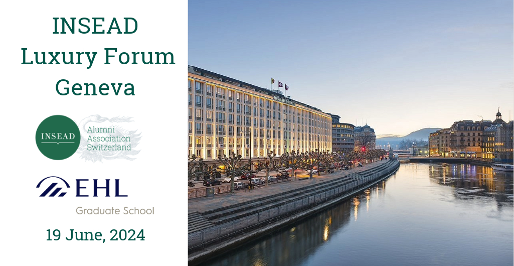 INSEAD Luxury Forum, le 19 juin 2024 à Genève